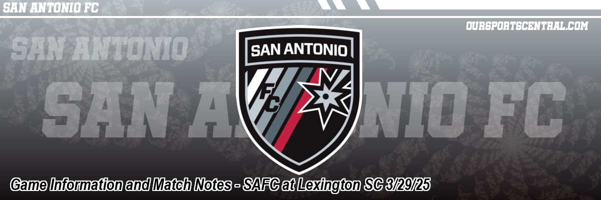 Game Information and Match Notes - SAFC at Lexington SC 3/29/25