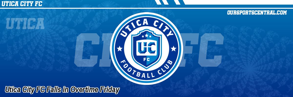 Utica City FC Falls in Overtime Friday