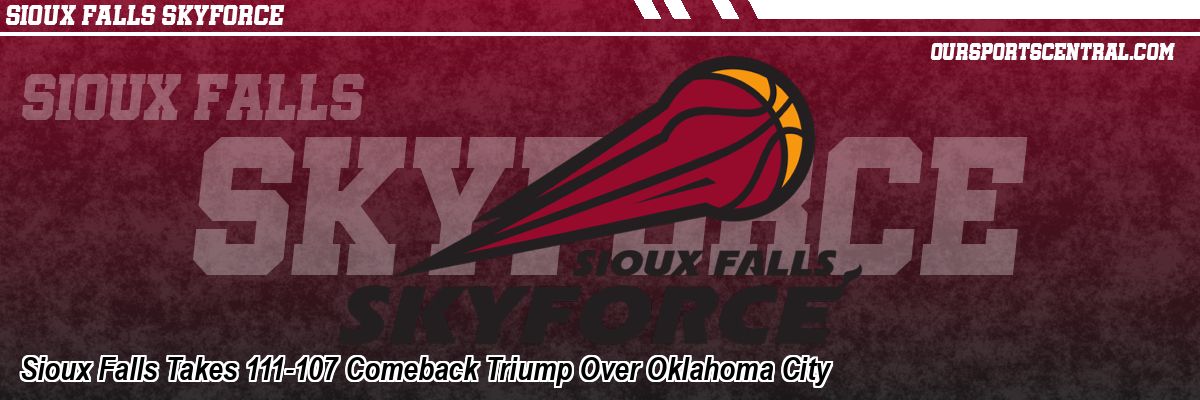 Sioux Falls Takes 111-107 Comeback Triump Over Oklahoma City