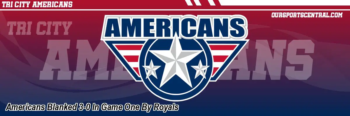 Americans Blanked 3-0 In Game One By Royals