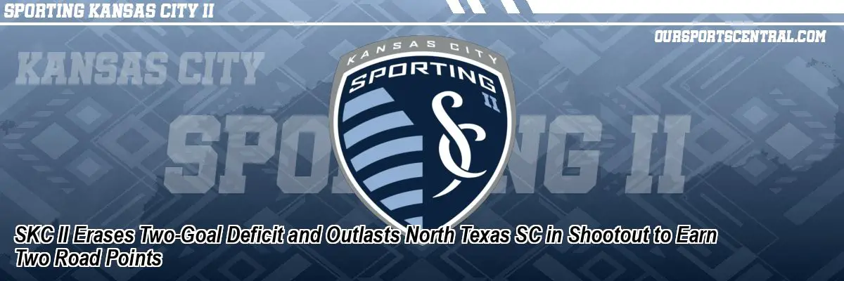 SKC II Erases Two-Goal Deficit and Outlasts North Texas SC in Shootout to Earn Two Road Points