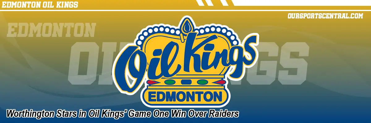 Worthington Stars in Oil Kings' Game One Win Over Raiders