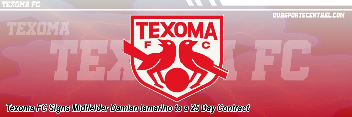 Texoma FC Signs Midfielder Damian Iamarino to a 25 Day Contract