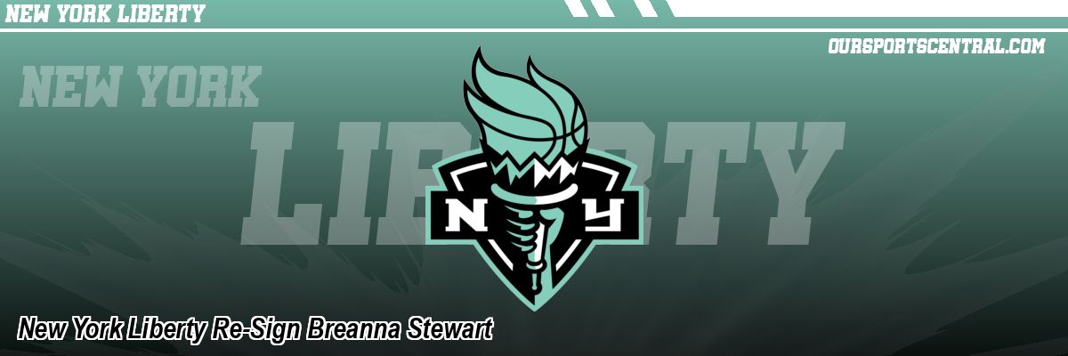 New York Liberty Re-Sign Breanna Stewart