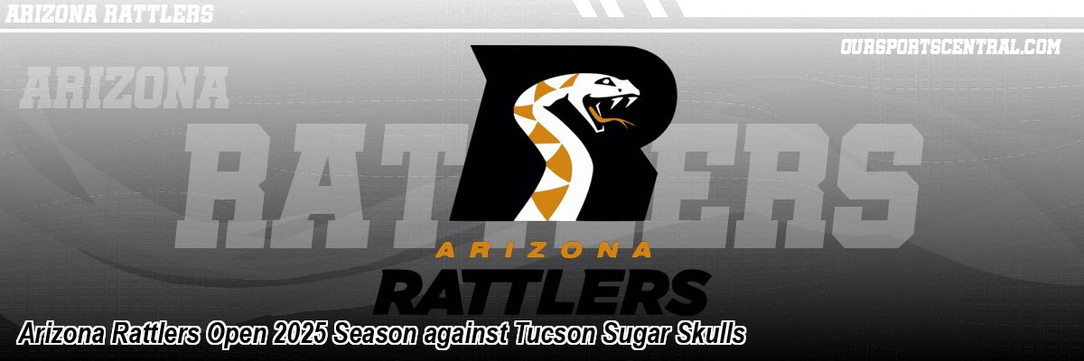 Arizona Rattlers Open 2025 Season against Tucson Sugar Skulls