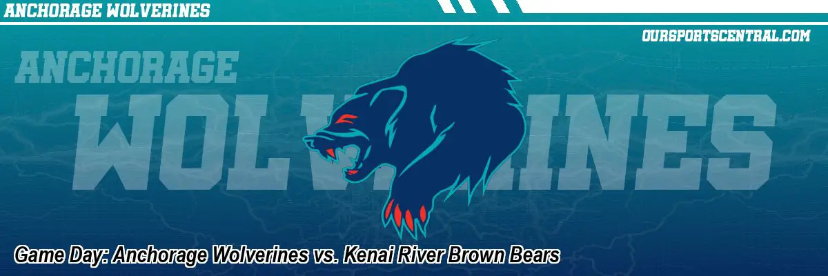 Game Day: Anchorage Wolverines vs. Kenai River Brown Bears