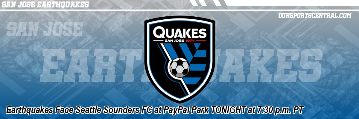 Earthquakes Face Seattle Sounders FC at PayPal Park TONIGHT at 7:30 p.m. PT