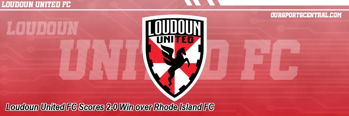 Loudoun United FC Scores 2-0 Win over Rhode Island FC