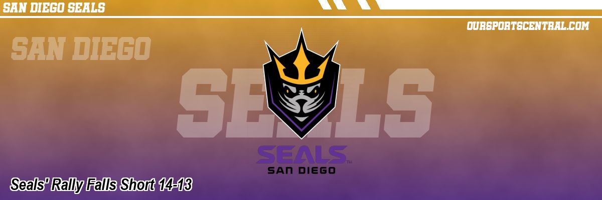Seals' Rally Falls Short 14-13