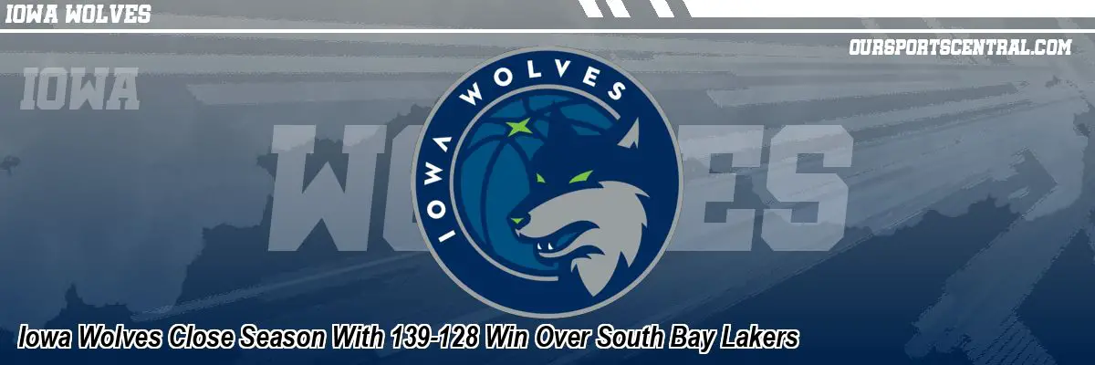 Iowa Wolves Close Season With 139-128 Win Over South Bay Lakers