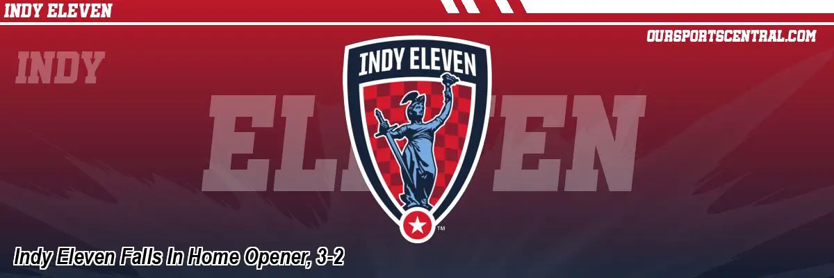 Indy Eleven Falls In Home Opener, 3-2
