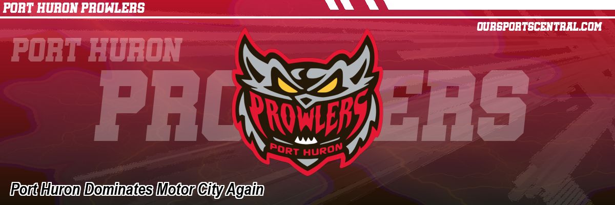 Port Huron Dominates Motor City Again