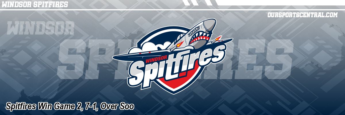 Spitfires Win Game 2, 7-1, Over Soo