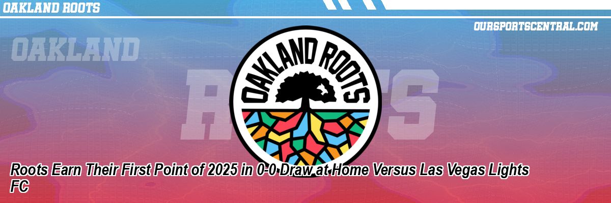 Roots Earn Their First Point of 2025 in 0-0 Draw at Home Versus Las Vegas Lights FC