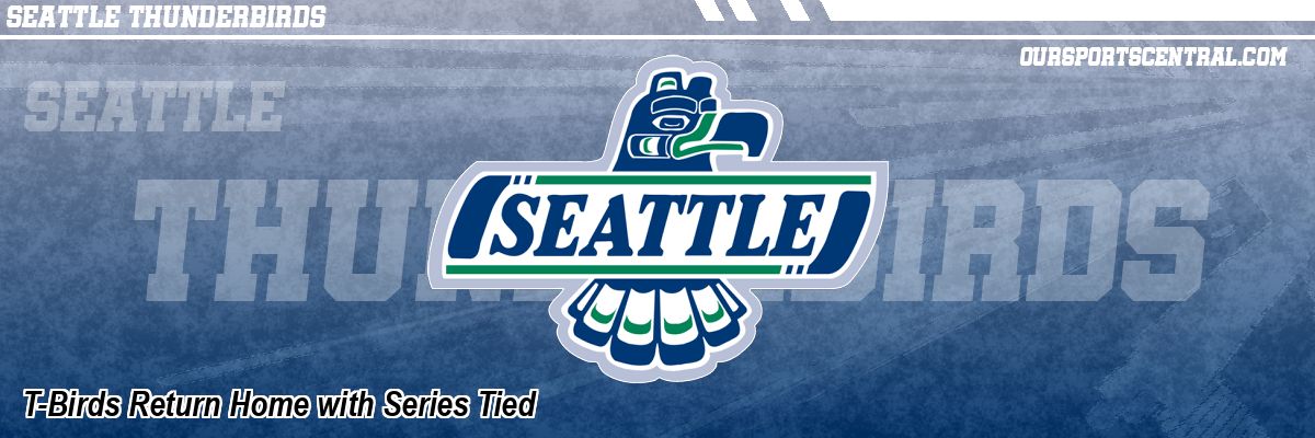 T-Birds Return Home with Series Tied