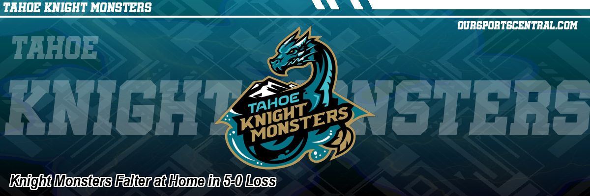 Knight Monsters Falter at Home in 5-0 Loss