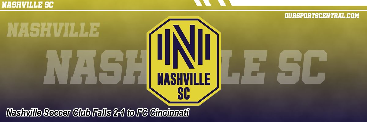 Nashville Soccer Club Falls 2-1 to FC Cincinnati