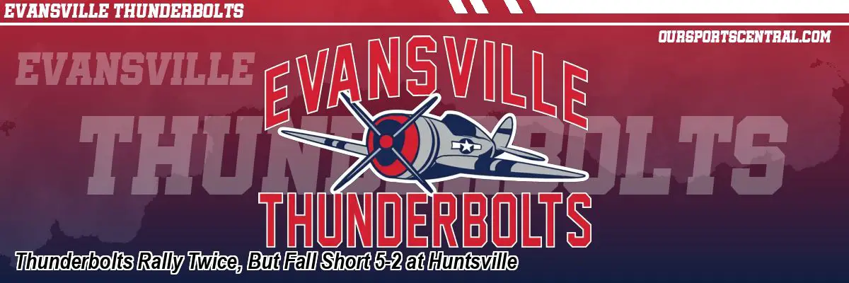 Thunderbolts Rally Twice, But Fall Short 5-2 at Huntsville