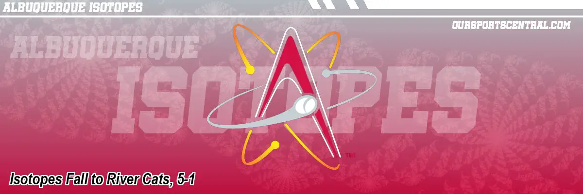 Isotopes Fall to River Cats, 5-1