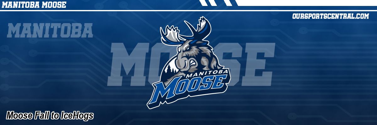 Moose Fall to IceHogs