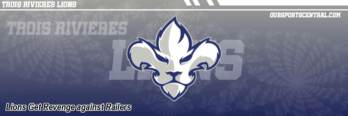 Lions Get Revenge against Railers