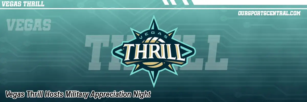 Vegas Thrill Hosts Military Appreciation Night