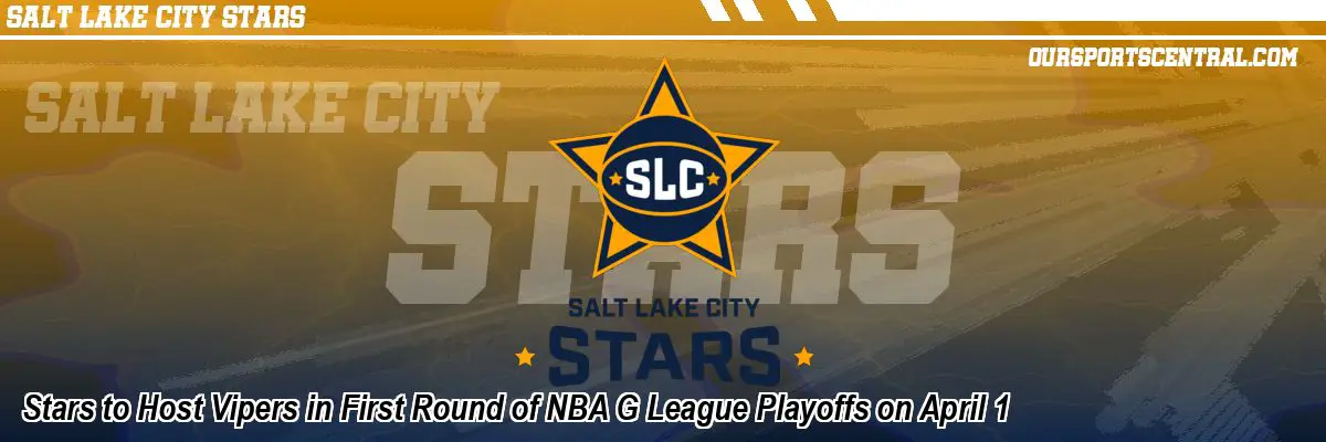 Stars to Host Vipers in First Round of NBA G League Playoffs on April 1