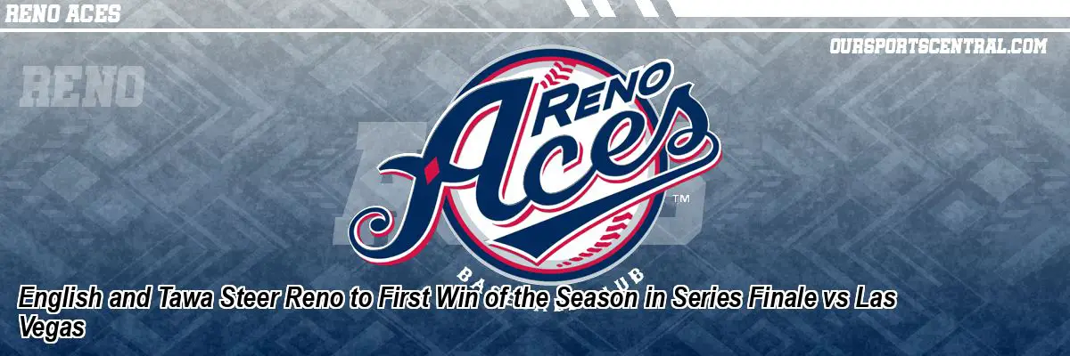 English and Tawa Steer Reno to First Win of the Season in Series Finale vs Las Vegas