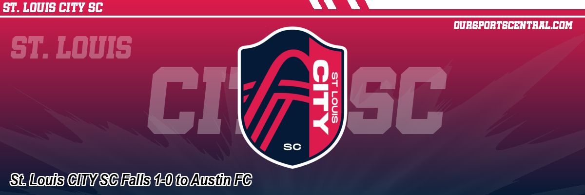 St. Louis CITY SC Falls 1-0 to Austin FC