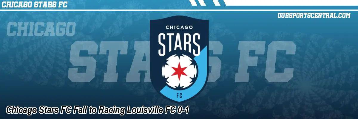 Chicago Stars FC Fall to Racing Louisville FC 0-1
