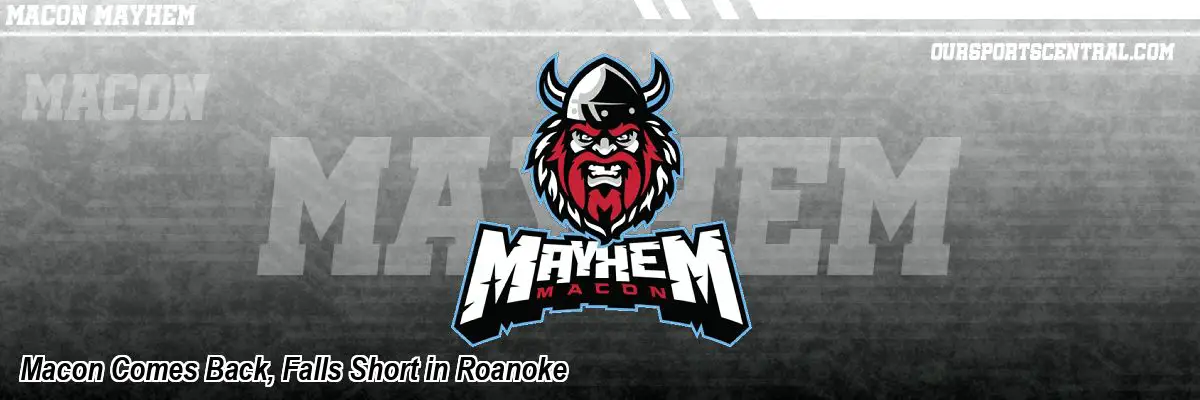 Macon Comes Back, Falls Short in Roanoke