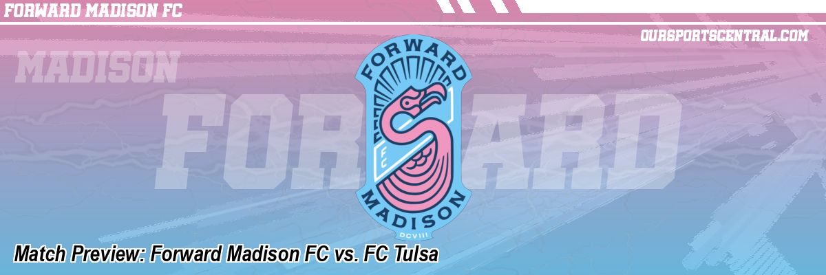 Match Preview: Forward Madison FC vs. FC Tulsa