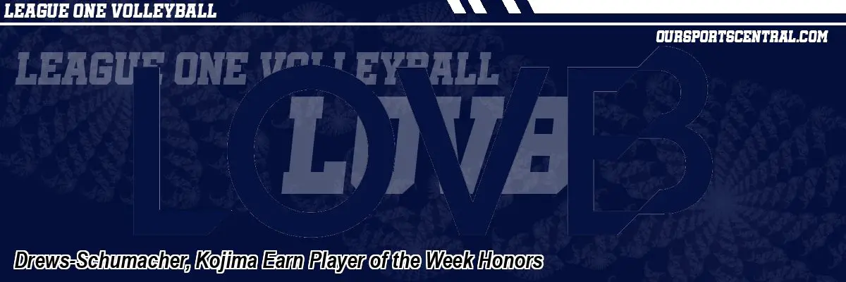 Drews-Schumacher, Kojima Earn Player of the Week Honors