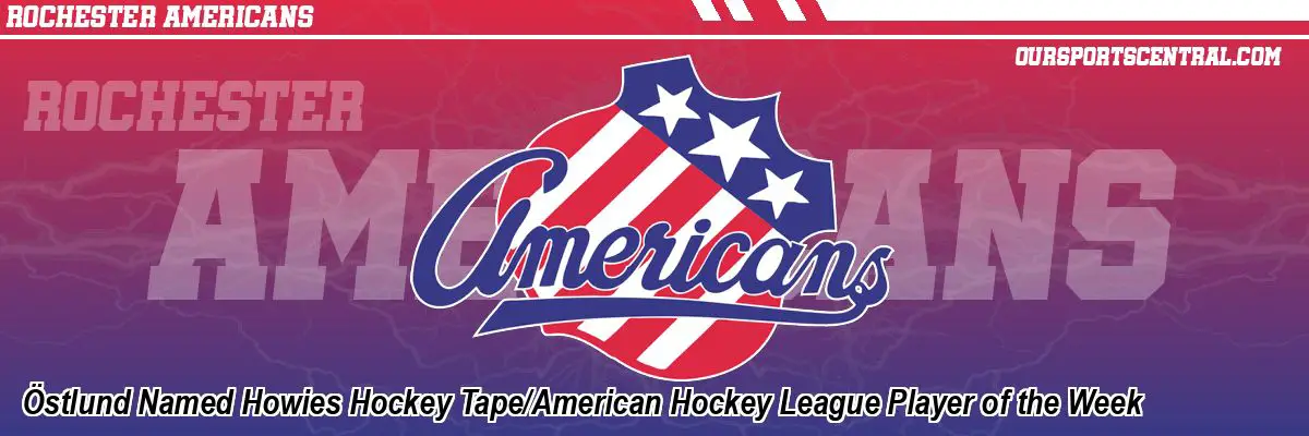 Östlund Named Howies Hockey Tape/American Hockey League Player of the Week