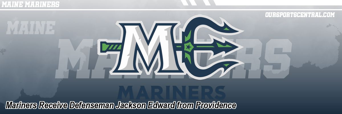 Mariners Receive Defenseman Jackson Edward from Providence