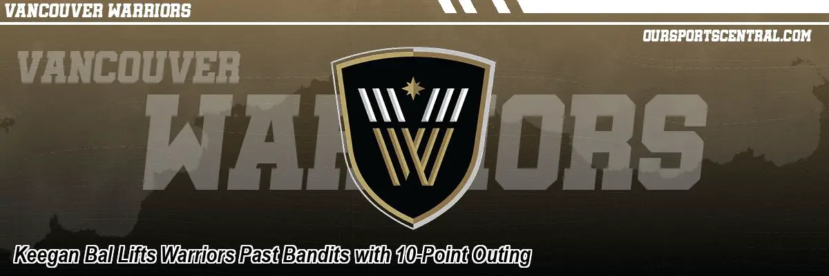 Keegan Bal Lifts Warriors Past Bandits with 10-Point Outing