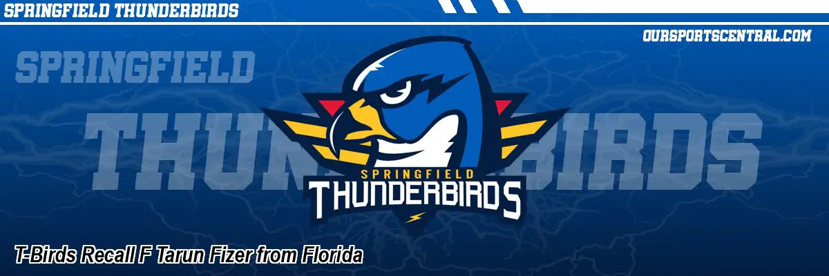 T-Birds Recall F Tarun Fizer from Florida