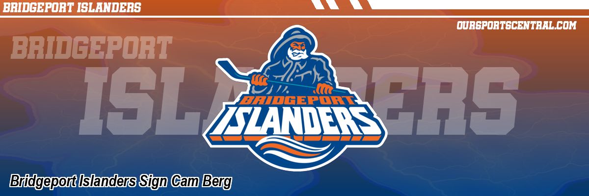 Bridgeport Islanders Sign Cam Berg