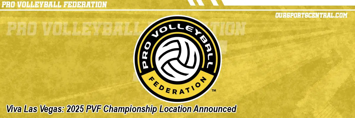 Viva Las Vegas: 2025 PVF Championship Location Announced