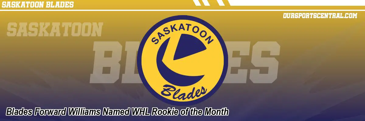 Blades Forward Williams Named WHL Rookie of the Month
