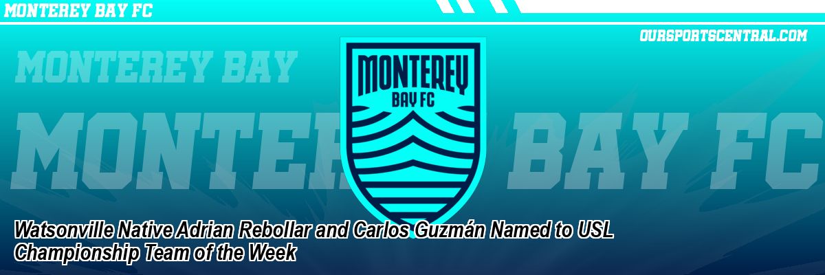 Watsonville Native Adrian Rebollar and Carlos Guzmán Named to USL Championship Team of the Week