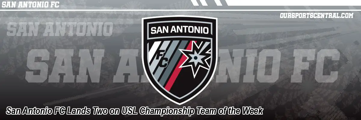 San Antonio FC Lands Two on USL Championship Team of the Week