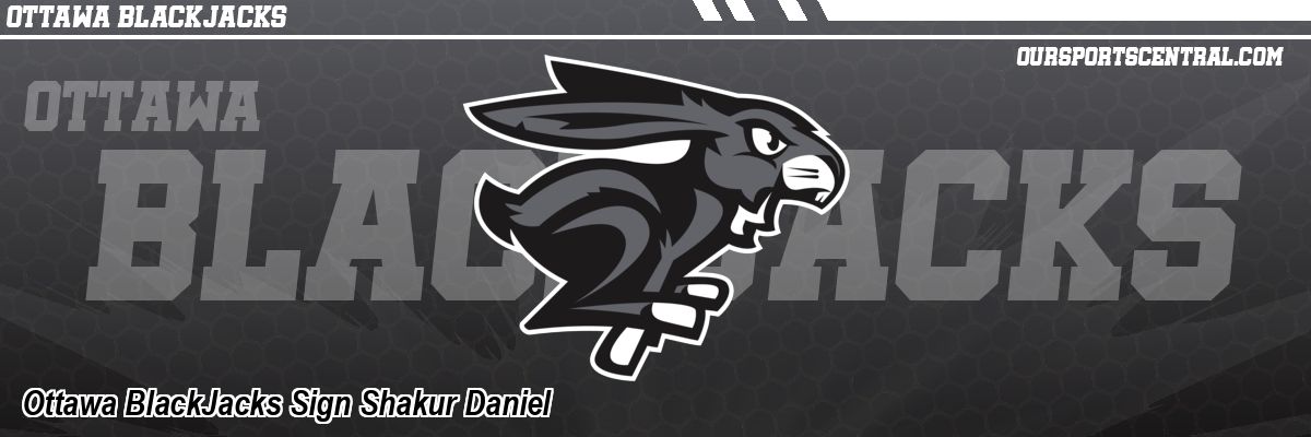Ottawa BlackJacks Sign Shakur Daniel