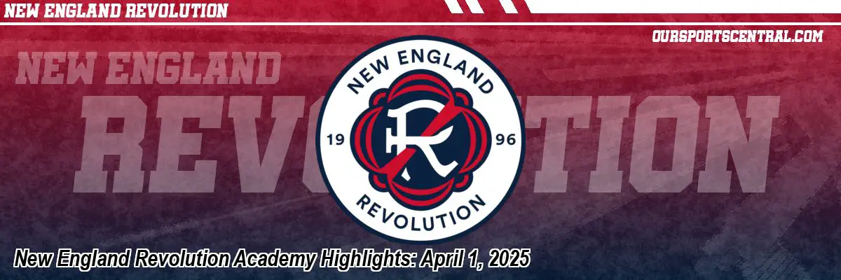 New England Revolution Academy Highlights: April 1, 2025