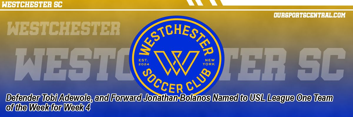 Defender Tobi Adewole, and Forward Jonathan Bolanos Named to USL League One Team of the Week for Week 4