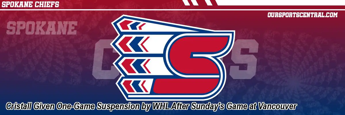 Cristall Given One-Game Suspension by WHL After Sunday's Game at Vancouver