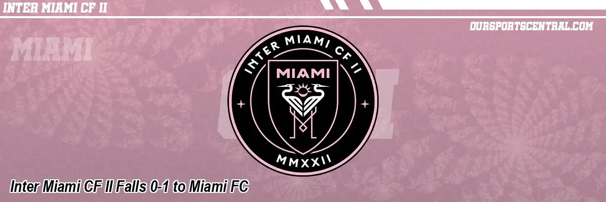 Inter Miami CF II Falls 0-1 to Miami FC