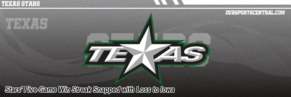 Stars' Five-Game Win Streak Snapped with Loss to Iowa