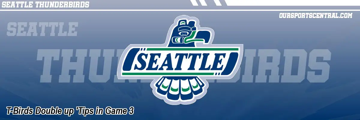 T-Birds Double up 'Tips in Game 3