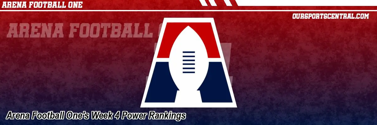 Arena Football One's Week 4 Power Rankings